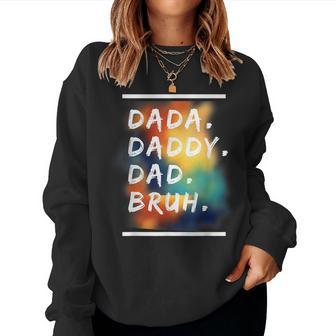 Dada Daddy Dad Bruh Funny Fathers Day Men Women Women Crewneck Graphic Sweatshirt - Seseable