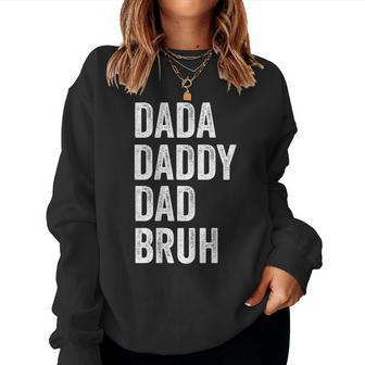 Dada Daddy Dad Bruh Happy Fathers Day Men Women Gifts Kids Women Crewneck Graphic Sweatshirt - Seseable
