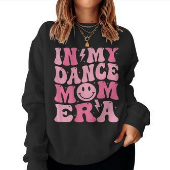 In My Dance Mom Era On Back Women Sweatshirt | Mazezy