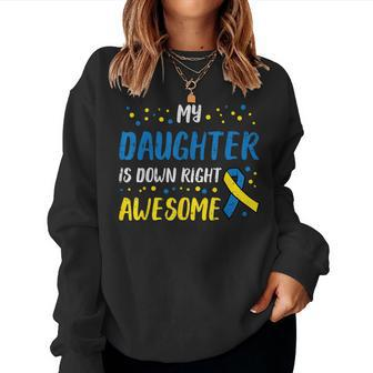 Daughter Down Right Awesome Down Syndrome Awareness Mom Dad Women Sweatshirt - Monsterry CA