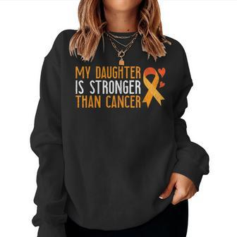 My Daughter Is Stronger Than Cancer Leukemia Awareness Women Sweatshirt | Mazezy