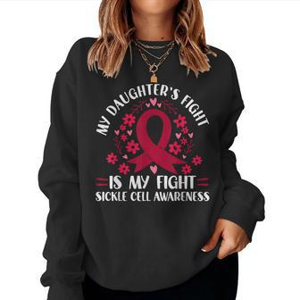 My Daughter's Fight Is My Fight Sickle Cell Awareness Women Sweatshirt - Monsterry