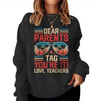 Dear Parents Tag Youre It Love Teachers Funny Summer School Women Crewneck Graphic Sweatshirt - Thegiftio UK