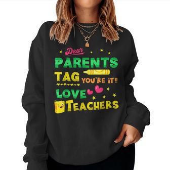 Dear Parents Tag Youre It Love Teacher Idea For Teacher Women Sweatshirt | Mazezy AU