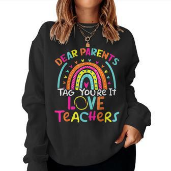 Dear Parents Tag Youre It Love Teachers Graduate End Of Year Women Sweatshirt | Mazezy