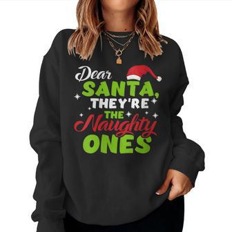Dear Santa Theyre The Naughty Ones Clothing Women Sweatshirt | Mazezy