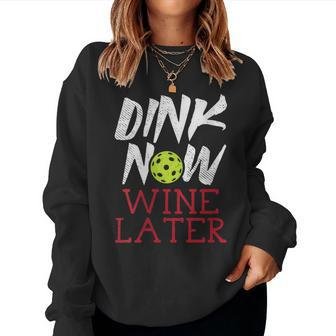 Dink Now Wine Later Pickleball Pickle Ball Drinking Women Sweatshirt - Seseable