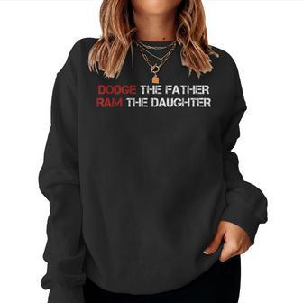 Dodge The Father Ram The Daughter I American Petrolhead Women Sweatshirt | Mazezy
