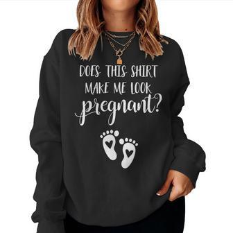 Does This Make Me Look Pregnant Pregnancy Mom To Be Women Sweatshirt | Mazezy