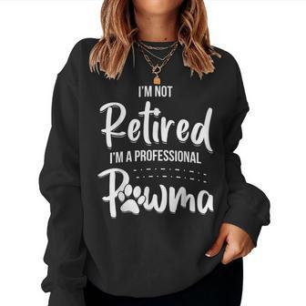 Dog Grandma I'm Not Retired I'm A Professional Pawma Women Sweatshirt | Mazezy