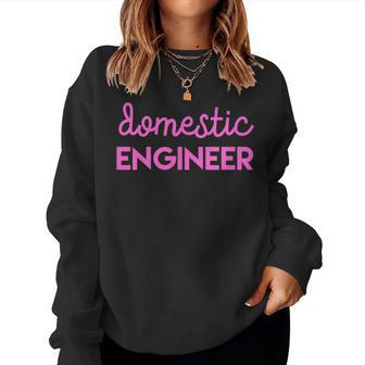 Domestic Engineer Stay At Home Mom T Women Sweatshirt | Mazezy