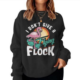 I Dont Give A Flying Flock Flamingo Lover Women Sweatshirt | Mazezy
