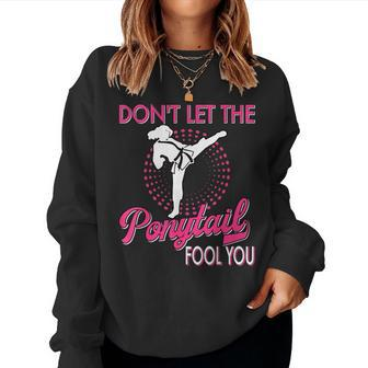 Don't Let The Ponytail Fool You Girl Karate Kick Women Sweatshirt - Thegiftio UK