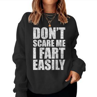 Don't Scare Me I Fart Easily Sayings Women Women Sweatshirt | Mazezy