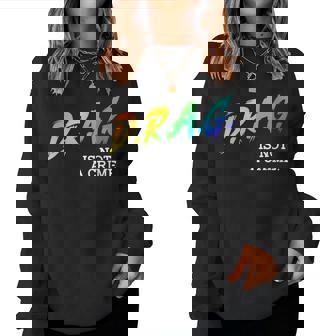 Drag Is Not A Crime Lgbt Gay Pride Equality Drag Queen Women Sweatshirt | Mazezy