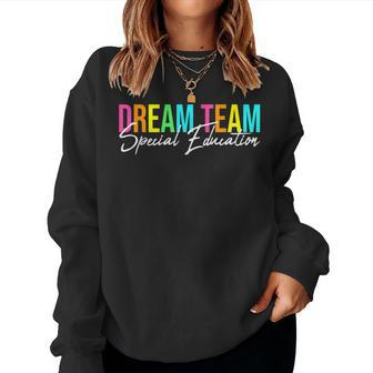 Dream Team Special Education Squad Special Education Teacher Women Sweatshirt | Mazezy