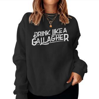 Drink Like A Gallagher Beer St Patricks Day Beer Women Sweatshirt | Mazezy
