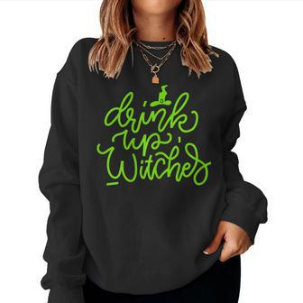 Drink Up Witches Halloween Fall Trick Or Treat Sassy Women Sweatshirt | Mazezy