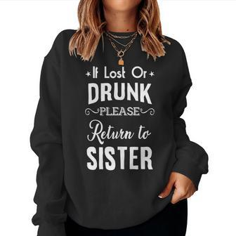 Drinking If Lost Or Drunk Return To Sister Women Sweatshirt | Mazezy