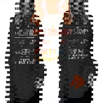 Am I Drunk Bitch I Might Be Drinking Women Sweatshirt | Seseable UK