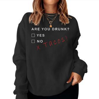 Are You Drunk Tacos Drinking Beer Alcohol Women Sweatshirt - Seseable