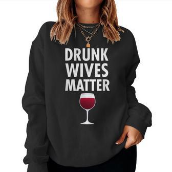 Drunk Wives Matter Wife Wine Drinking Women Sweatshirt - Seseable