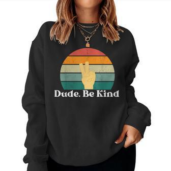 Dude Be Kind Choose Kind Movement Women Sweatshirt