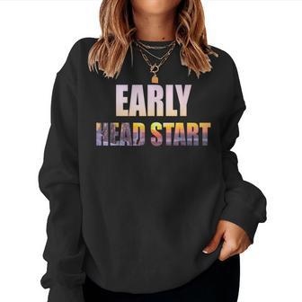Early Head Start Early Childhood Development Teacher Women Sweatshirt | Mazezy