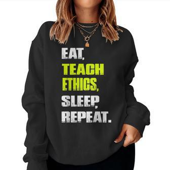 EatTeach Ethics Sleep Repeat Ethics Teacher Women Sweatshirt | Mazezy