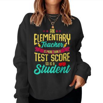 Elementary Teacher Is More Than A Test Score So Is A Student Women Crewneck Graphic Sweatshirt - Thegiftio UK