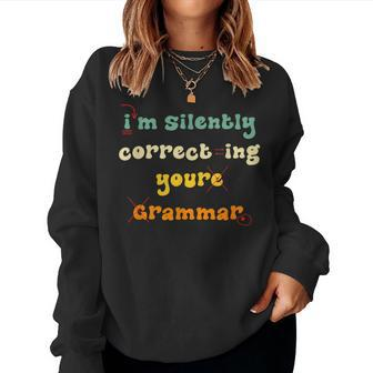 English Teacher Im Silently Correcting Your Grammar For Teacher Women Sweatshirt | Mazezy