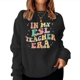 In My Esl Teacher Era Back To School Cute Retro Esol Teacher Women Sweatshirt - Seseable