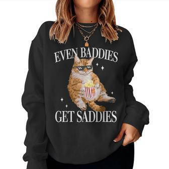 Even Baddies Get Saddies Cat Meme For Women Sweatshirt - Seseable