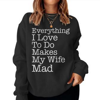 Everything I Love To Do Makes My Wife Mad Husband Women Sweatshirt | Mazezy