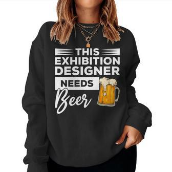 This Exhibition er Needs Beer Drinking Women Sweatshirt | Mazezy