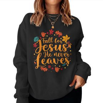 Fall For Jesus He Never Leaves Thanksgiving Party Women Sweatshirt - Seseable