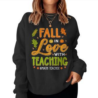 Fall In Love With Teaching Math Teachers Thanksgiving Women Sweatshirt | Mazezy