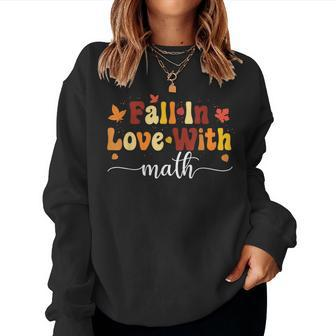 Fall Teacher Fall In Love With Math Math Thanksgiving Women Sweatshirt - Thegiftio UK