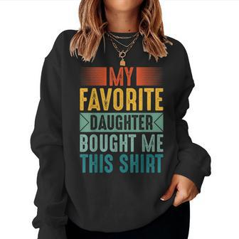My Favorite Daughter Bought Me This Mom Dad Women Sweatshirt | Mazezy
