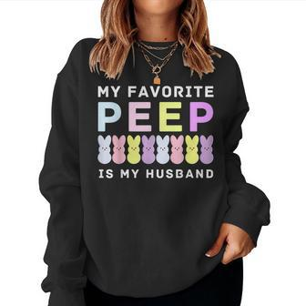 My Favorite Peep Is My Husband Easter Peeps Wife Love For Husband Women Sweatshirt | Mazezy