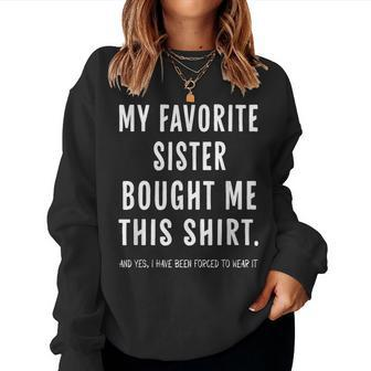 My Favorite Sister Bought Me This From Sister Women Sweatshirt | Mazezy