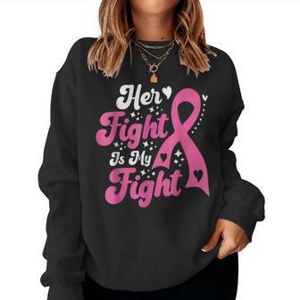 Her Fight Is My Fight Breast Cancer Awareness Retro Groovy Women Sweatshirt | Mazezy