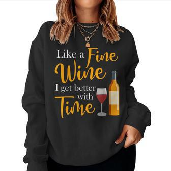 Like A Fine Wine I Get Better With Time Wine Drinking Women Sweatshirt - Seseable