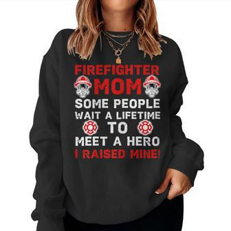 Firefighter Mom I Raised My Hero Women Pride Son Mother Women Sweatshirt | Mazezy