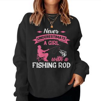 Fisher Never Underestimate A Girl With A Fishing Rod Gift For Womens Women Crewneck Graphic Sweatshirt - Seseable