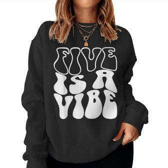 Five Is A Vibe 5 Years Old Boys Girls Groovy 5Th Birthday Women Crewneck Graphic Sweatshirt - Monsterry CA