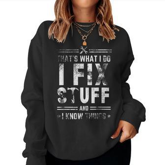 I Fix Stuff And Know Things Saying Sarcastic Women Sweatshirt - Monsterry UK
