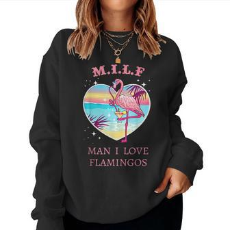 Flamingo Milf Man I Love Flamingos Fun Flamingo Bird Flamingo Women Sweatshirt | Mazezy
