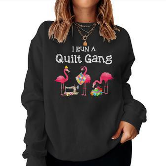 Flamingo I Run A Quilt Gang Women Sweatshirt - Seseable