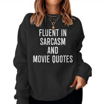 Fluent In Sarcasm & Movie Quotes Sarcastic Humour Women Sweatshirt | Mazezy